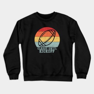 Classy Until Kickoff Crewneck Sweatshirt